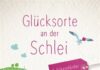 Glücksorte an der Schlei & Eckernförder Bucht Glücksorte an der Schlei & Eckernförder Bucht
