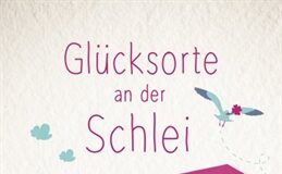 Glücksorte an der Schlei & Eckernförder Bucht Glücksorte an der Schlei & Eckernförder Bucht