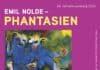 Emil Nolde – Phantasien Emil Nolde – Phantasien