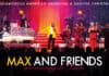 MAX AND FRIENDS are coming to town MAX AND FRIENDS are coming to town