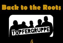 Back to the Roots – Töpfergruppe & Crazy Neighbours  Back to the roots - Töpfergruppe & Crazy Neighbours