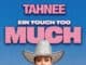 Tahnee – Ein Touch too much Tahnee - Ein Touch too much